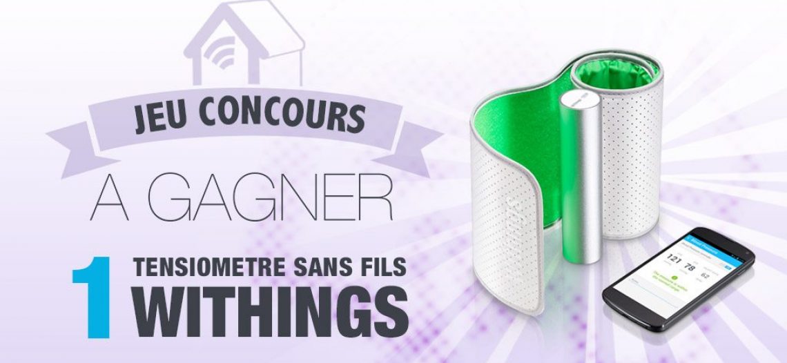 Notre Veille : #CONCOURS: Gagnez un tensiomètre connecté Withings !